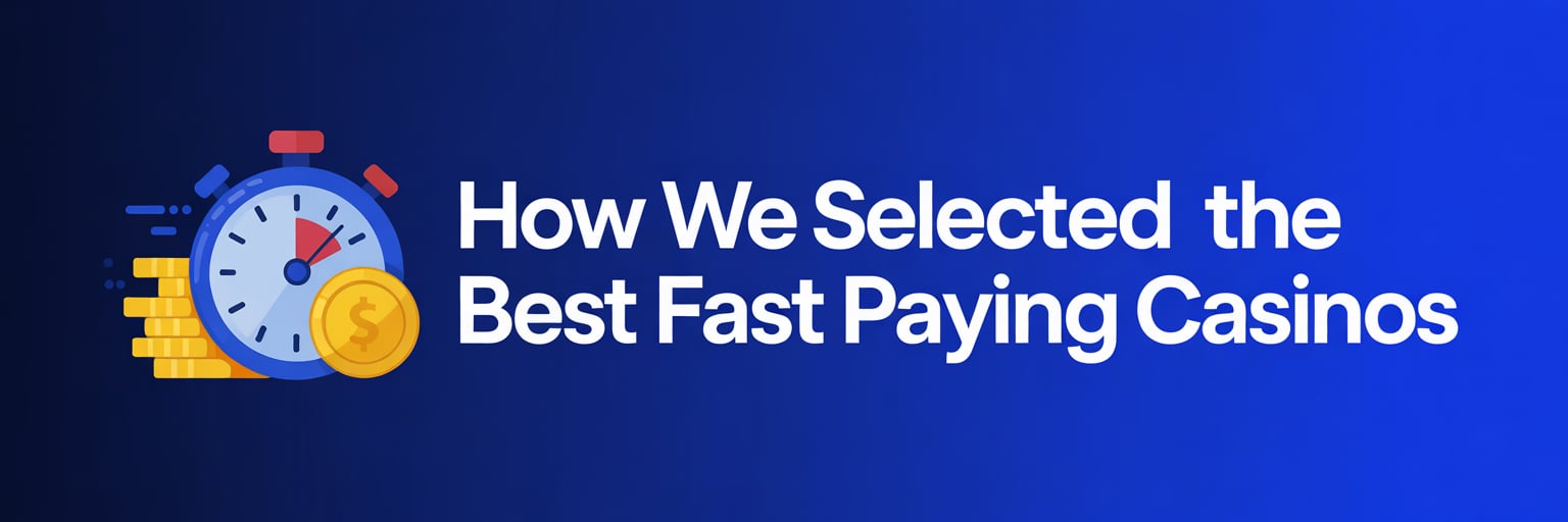 How We Selected the Best Fast Paying Casinos